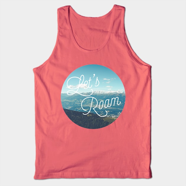 Let's Roam Landscape Tank Top by Feedthestoke